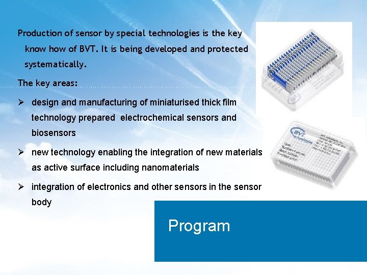 8 Production of sensor by special technologies is the key know how of BVT.