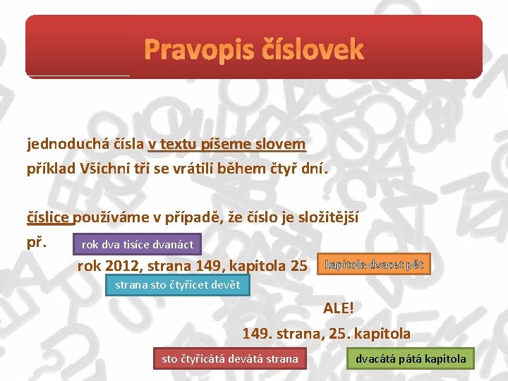 Pravopis číslovek jednoduchá čísla v textu píšeme slovem příklad Všichni tři se vrátili během