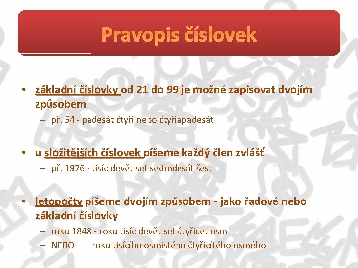 Pravopis číslovek • základní číslovky od 21 do 99 je možné zapisovat dvojím způsobem