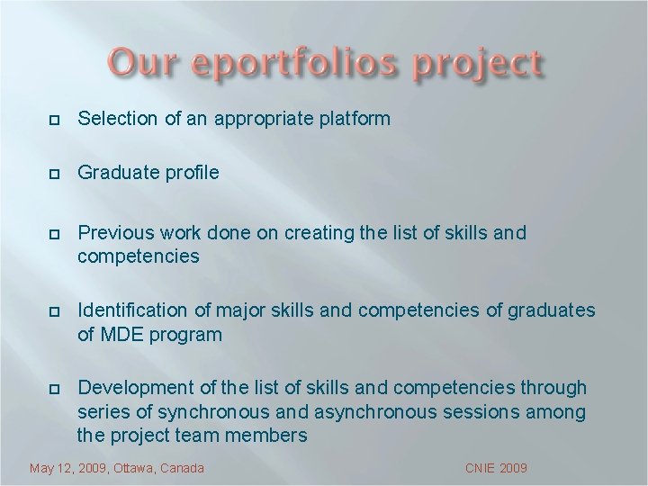 ¨ Selection of an appropriate platform ¨ Graduate profile ¨ Previous work done on