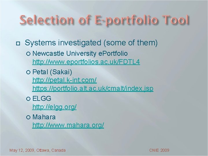¨ Systems investigated (some of them) ¡ Newcastle University e. Portfolio http: //www. eportfolios.