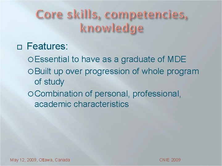 ¨ Features: ¡ Essential to have as a graduate of MDE ¡ Built up