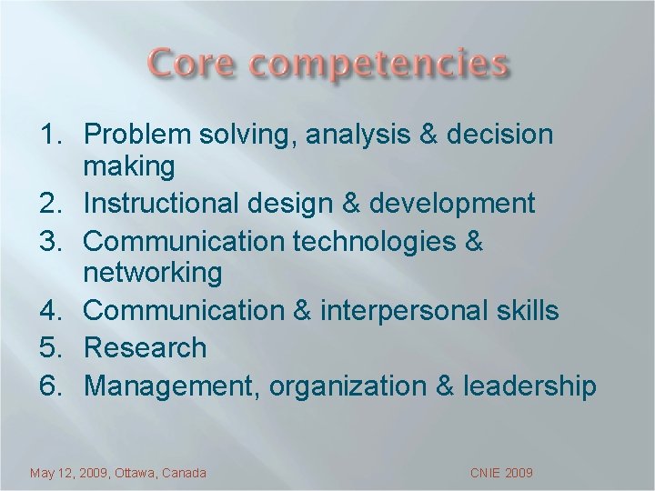 1. Problem solving, analysis & decision making 2. Instructional design & development 3. Communication