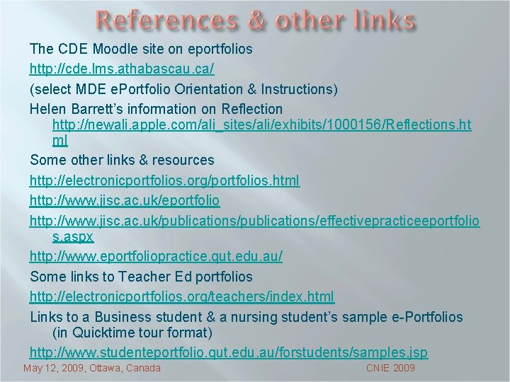 The CDE Moodle site on eportfolios http: //cde. lms. athabascau. ca/ (select MDE e.