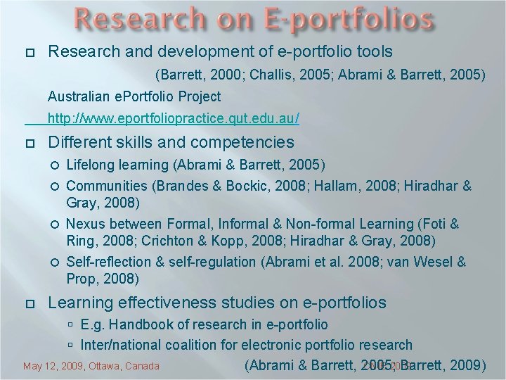 ¨ Research and development of e-portfolio tools (Barrett, 2000; Challis, 2005; Abrami & Barrett,