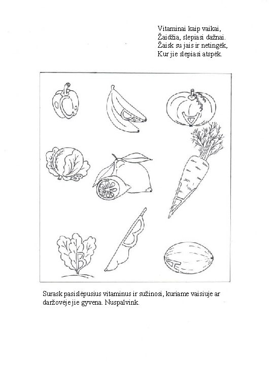 Vitaminai kaip vaikai, Žaidžia, slepiasi dažnai. Žaisk su jais ir netingėk, Kur jie slepiasi