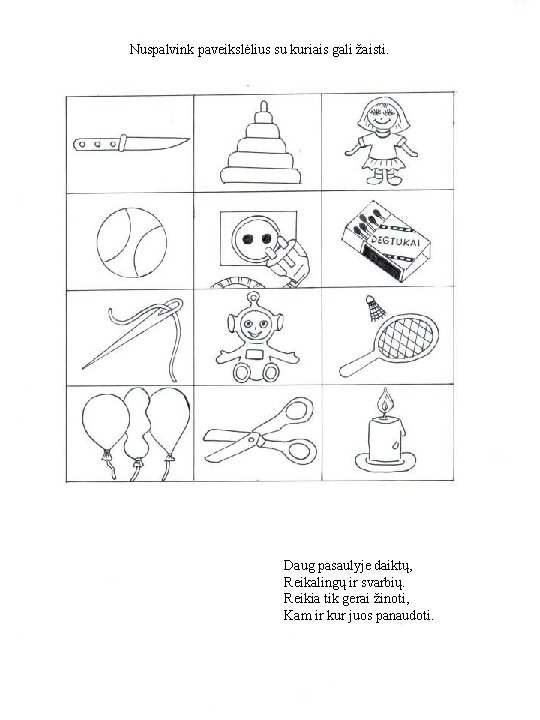 Nuspalvink paveikslėlius su kuriais gali žaisti. Daug pasaulyje daiktų, Reikalingų ir svarbių. Reikia tik