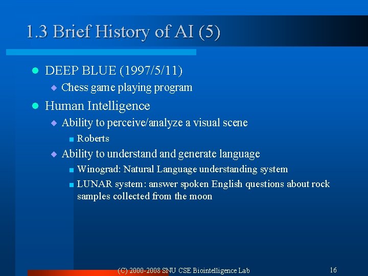 1. 3 Brief History of AI (5) l DEEP BLUE (1997/5/11) ¨ Chess game