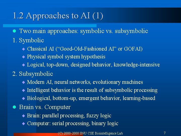 1. 2 Approaches to AI (1) Two main approaches: symbolic vs. subsymbolic 1. Symbolic