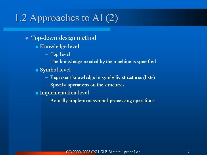 1. 2 Approaches to AI (2) ¨ Top-down design method < Knowledge level –