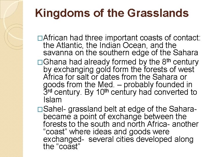 Kingdoms of the Grasslands �African had three important coasts of contact: the Atlantic, the