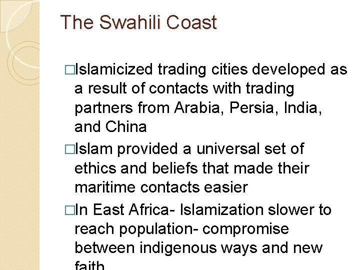 The Swahili Coast �Islamicized trading cities developed as a result of contacts with trading