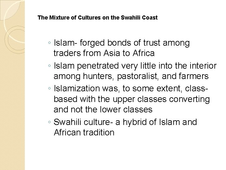 The Mixture of Cultures on the Swahili Coast ◦ Islam- forged bonds of trust