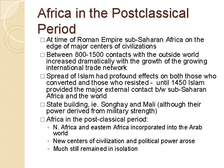 Africa in the Postclassical Period � At time of Roman Empire sub-Saharan Africa on