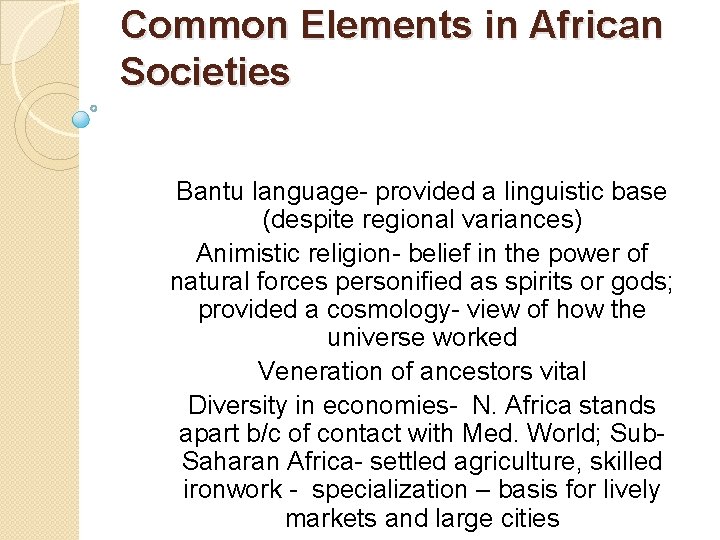 Common Elements in African Societies Bantu language- provided a linguistic base (despite regional variances)