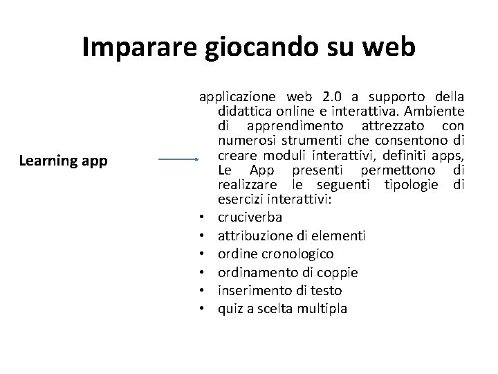 Imparare giocando su web Learning applicazione web 2. 0 a supporto della didattica online