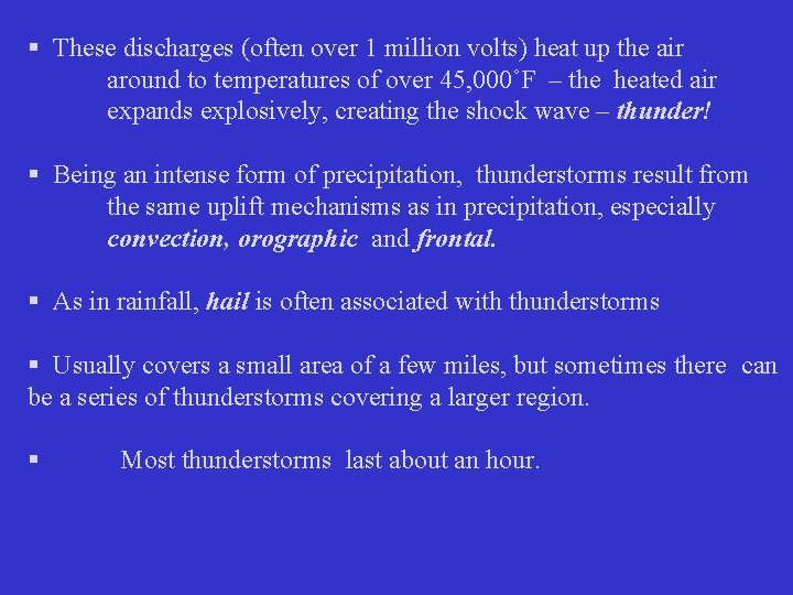 § These discharges (often over 1 million volts) heat up the air around to