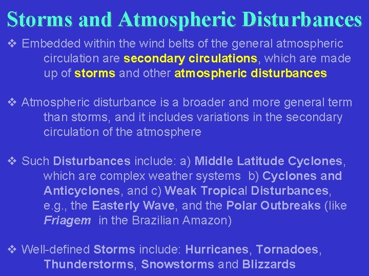 Storms and Atmospheric Disturbances v Embedded within the wind belts of the general atmospheric