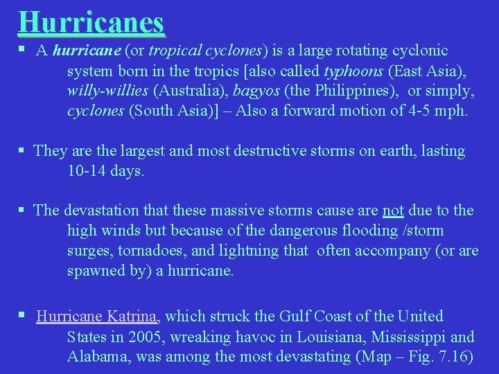 Hurricanes § A hurricane (or tropical cyclones) is a large rotating cyclonic system born