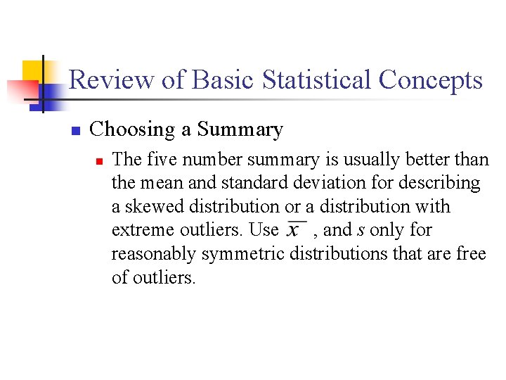 Review of Basic Statistical Concepts n Choosing a Summary n The five number summary