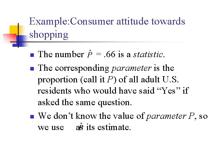 Example: Consumer attitude towards shopping n n n The number =. 66 is a