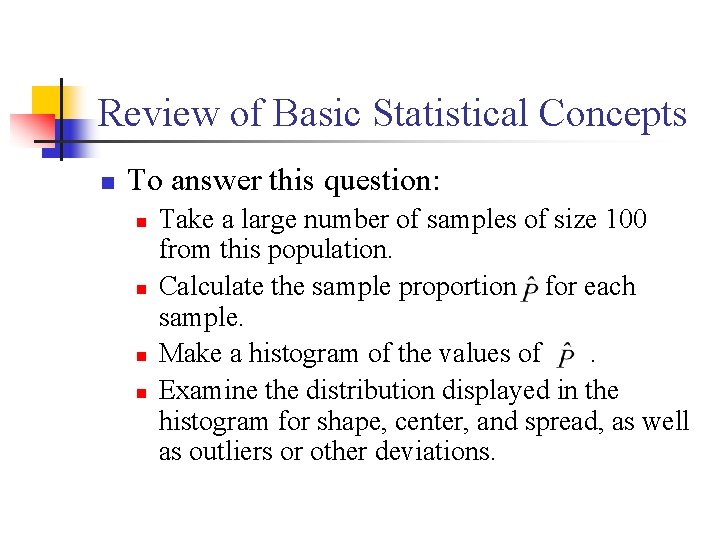 Review of Basic Statistical Concepts n To answer this question: n n Take a