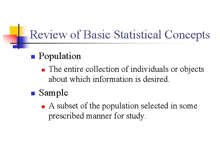Review of Basic Statistical Concepts n Population n n The entire collection of individuals