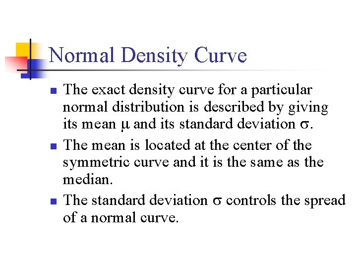 Normal Density Curve n n n The exact density curve for a particular normal