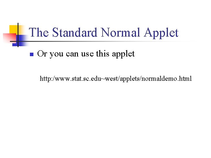 The Standard Normal Applet n Or you can use this applet http: /www. stat.