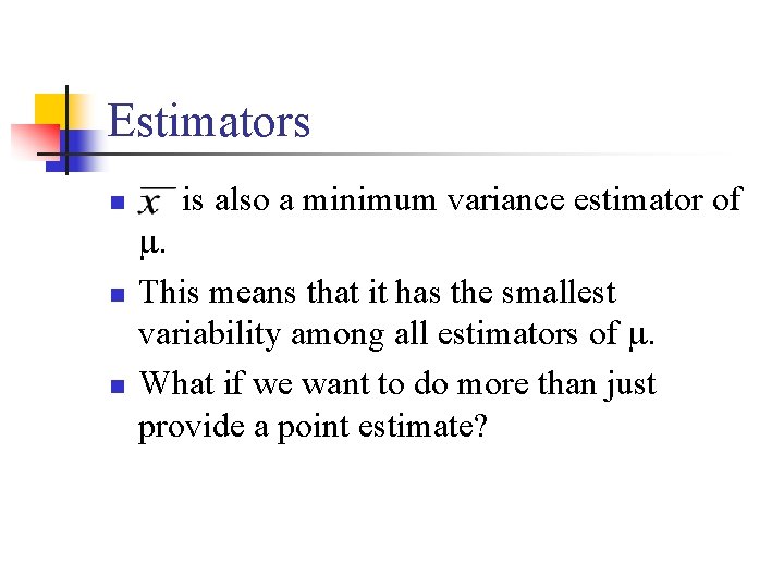 Estimators n n n is also a minimum variance estimator of . This means