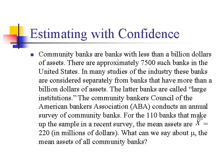 Estimating with Confidence n Community banks are banks with less than a billion dollars