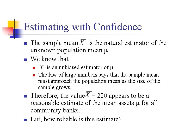 Estimating with Confidence n n The sample mean is the natural estimator of the