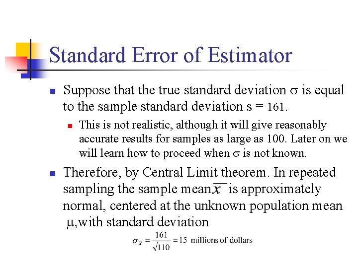 Standard Error of Estimator n Suppose that the true standard deviation is equal to