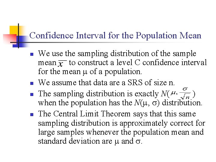 Confidence Interval for the Population Mean n n We use the sampling distribution of