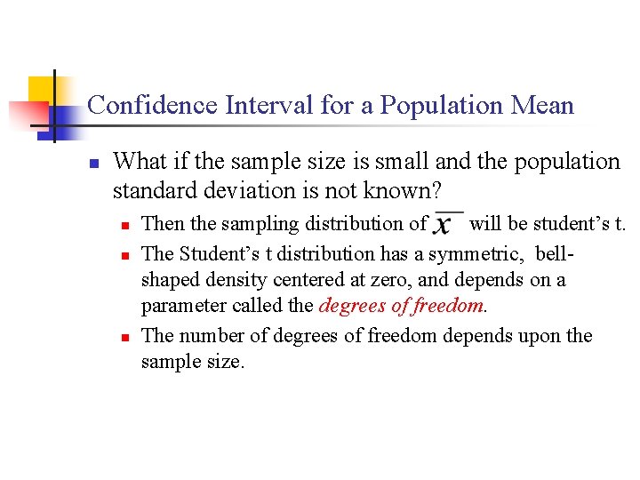 Confidence Interval for a Population Mean n What if the sample size is small