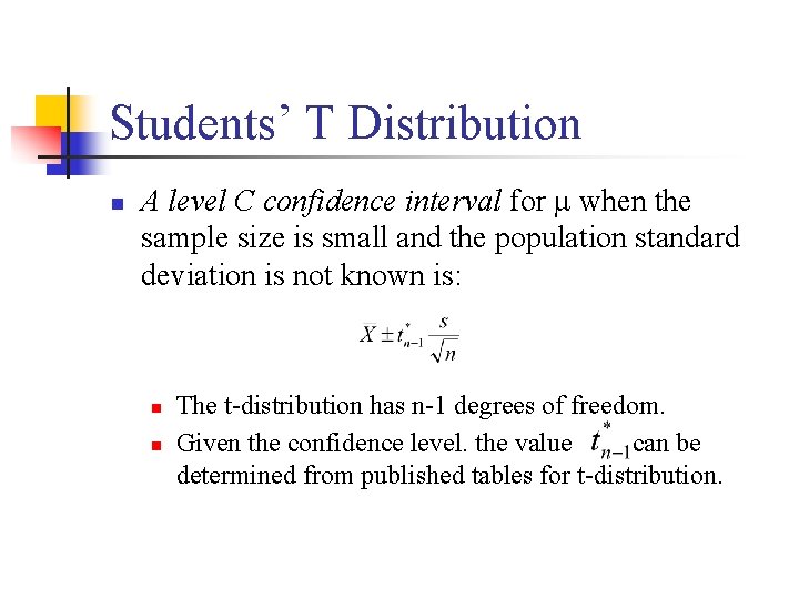 Students’ T Distribution n A level C confidence interval for when the sample size