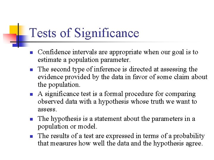 Tests of Significance n n n Confidence intervals are appropriate when our goal is