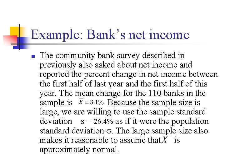 Example: Bank’s net income n The community bank survey described in previously also asked