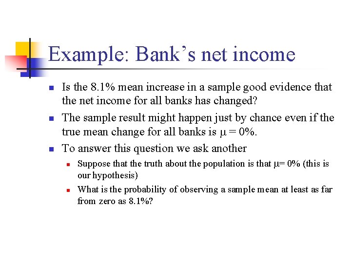 Example: Bank’s net income n n n Is the 8. 1% mean increase in