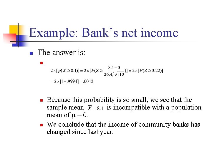 Example: Bank’s net income n The answer is: n n n Because this probability
