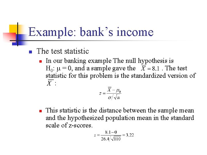 Example: bank’s income n The test statistic n n In our banking example The