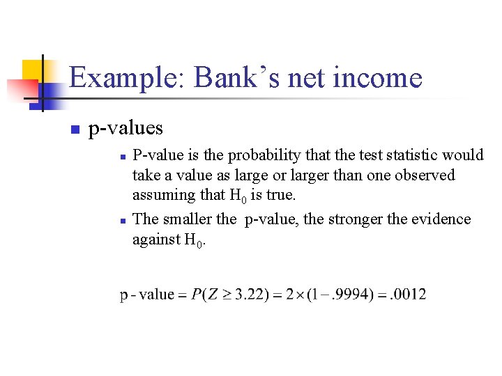Example: Bank’s net income n p-values n n P-value is the probability that the
