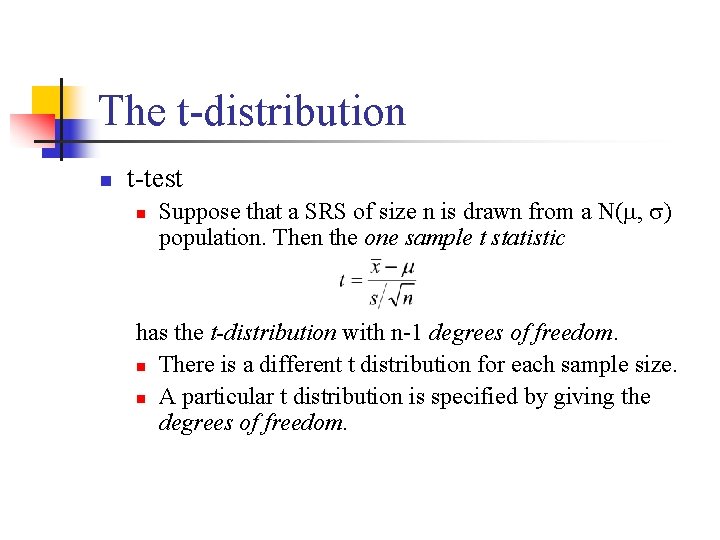 The t-distribution n t-test n Suppose that a SRS of size n is drawn