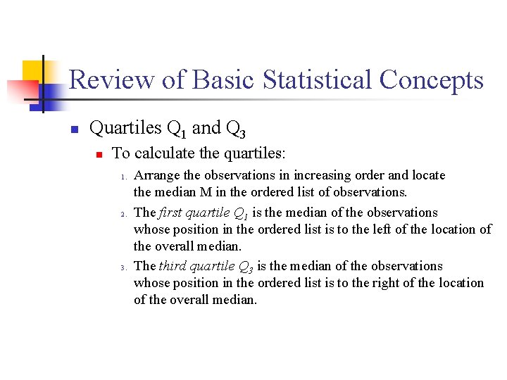 Review of Basic Statistical Concepts n Quartiles Q 1 and Q 3 n To
