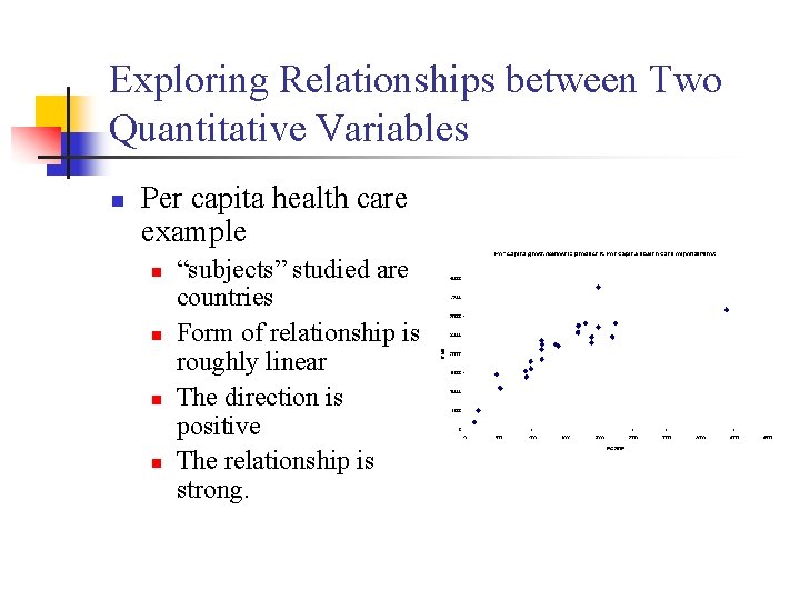 Exploring Relationships between Two Quantitative Variables n Per capita health care example n n