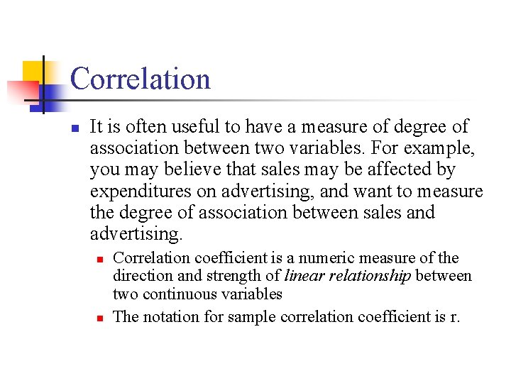 Correlation n It is often useful to have a measure of degree of association