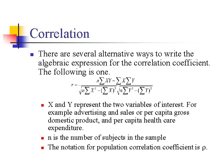 Correlation n There are several alternative ways to write the algebraic expression for the