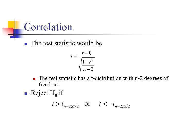 Correlation n The test statistic would be n n The test statistic has a