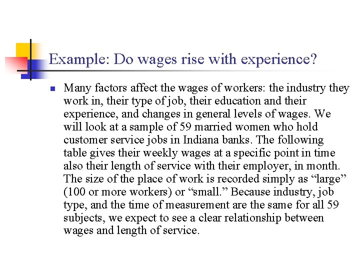 Example: Do wages rise with experience? n Many factors affect the wages of workers: