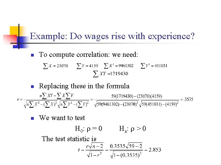 Example: Do wages rise with experience? n To compute correlation: we need: n Replacing